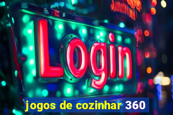 jogos de cozinhar 360